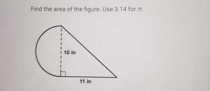 Find the area of the figure. use 3.14 for π